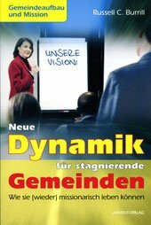 Neue Dynamik für stagnierende Gemeinden : wie sie (wieder) missionarisch leben können - Waking the dead : returning plateaued and decilining churches to vibrancy (Gemeindeaufbau und Mission)