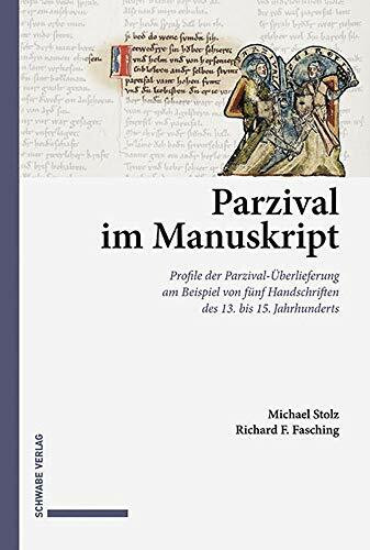 Parzival im Manuskript: Profile der Parzival-Überlieferung am Beispiel von fünf Handschriften des 13. bis 15. Jahrhunderts