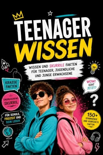 Teenagerwissen - Wissen, skurrile Fakten und Gedanken für Teenager, Jugendliche und junge Erwachsene: Unnützes Wissen, lustige Fakten, Witze und ... Jugendliche, Jungen und Mädchen - Geburtstag