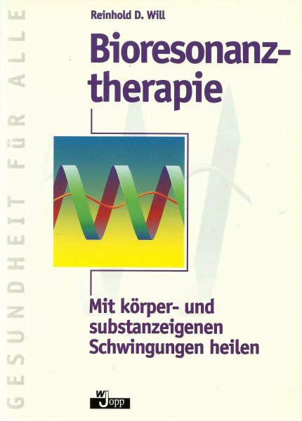 Bioresonanztherapie. Mit körper- und substanzeigenen Schwingungen heilen