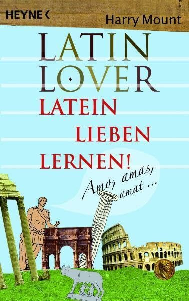 Latin Lover: Latein lieben lernen!