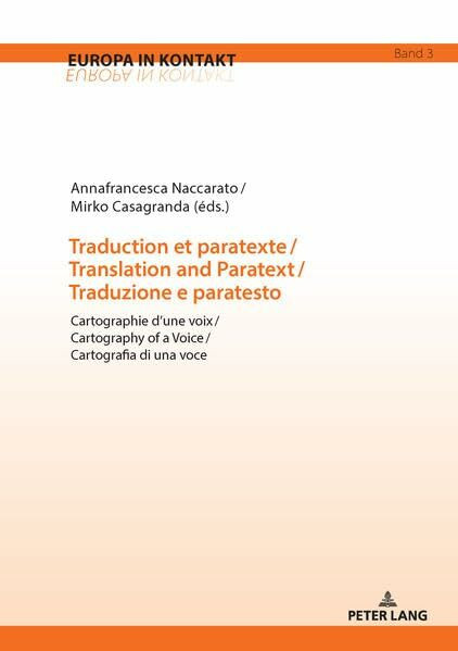 Traduction et paratexte / Translation and Paratext / Traduzione e paratesto: Cartographie d’une voix / Cartography of a Voice / Cartografia di una ... Literaturen und Kulturen in Bewegung, Band 3)