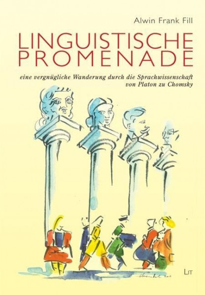 Linguistische Promenade - eine vergnügliche Wanderung durch die Sprachwissenschaft von Platon zu Cho