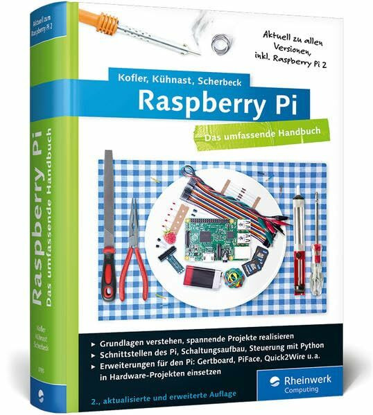 Raspberry Pi: Das umfassende Handbuch. Komplett in Farbe - inkl. Schnittstellen, Schaltungsaufbau, Steuerung mit Python u.v.m.
