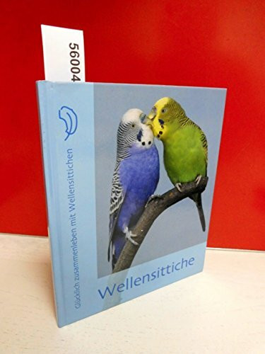 Wellensittiche - Glücklich zusammenleben mit Wellensittichen