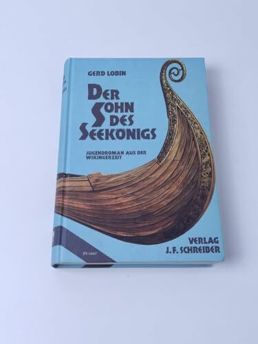 Der Sohn des Seekönigs. Jugendroman aus der Wikingerzeit
