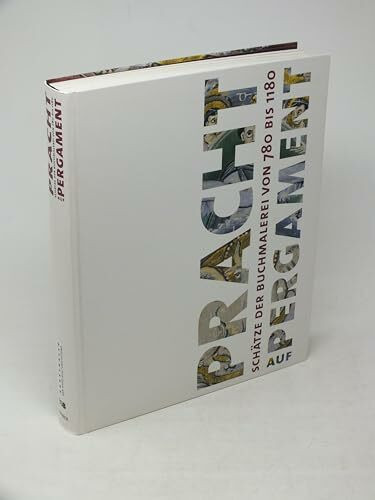 Pracht auf Pergament: Schätze der Buchmalerei von 780 bis 1180: Schätze der Buchmalerei von 780 bis 1180. Katalogbuch zur Ausstellung der Kunsthalle ... Hrsg.: Bayerische Staatsbibliothek, München