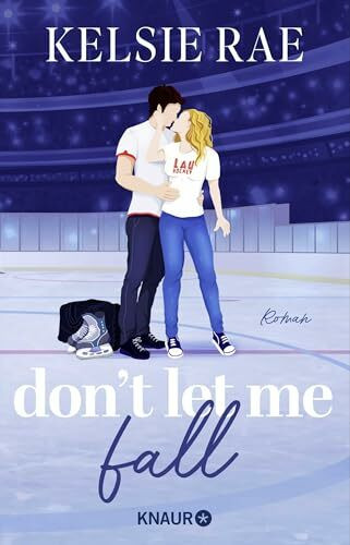 Don't let me fall: Roman | Steamy Hockey Romance trifft auf Forbidden Love und Forced Proximity (Breaking the Ice 1)