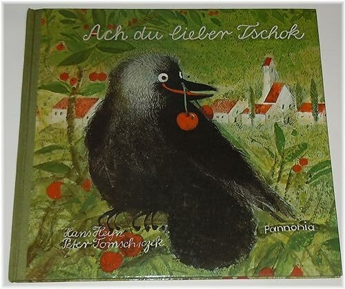 Ach du lieber Tschok: Die Abenteuer einer Dohle in einem oberbayerischen Dorf. Kinderbuch