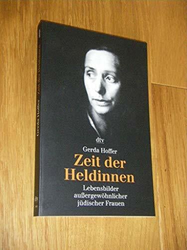 Zeit der Heldinnen: Lebensbilder außergewöhnlicher jüdischer Frauen