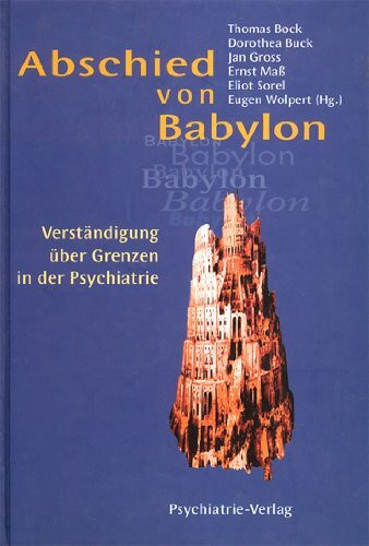 Abschied von Babylon. Verständigung über Grenzen in der Psychiatrie