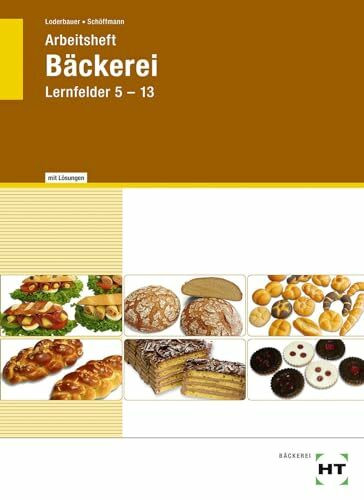 Arbeitsheft mit eingetragenen Lösungen Bäckerei: Lernfelder 5-13: 2. und 3. Auflage