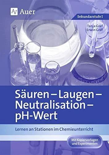 Säuren - Laugen - Neutralisation - pH-Wert: Lernen an Stationen im Chemieunterricht (7. bis 10. Klasse) (Lernen an Stationen Chemie Sekundarstufe)