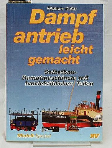 Dampfantrieb leicht gemacht: Selbstbau-Dampfmaschinen mit handelsüblichen Teilen (Dampf-Spezial)