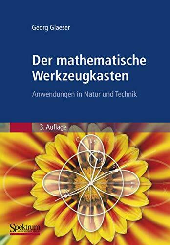 Der mathematische Werkzeugkasten: Anwendungen in Natur und Technik