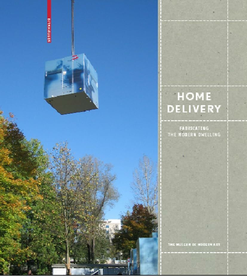 Birkhäuser Home Delivery, Fabricating The Modern Dwelling