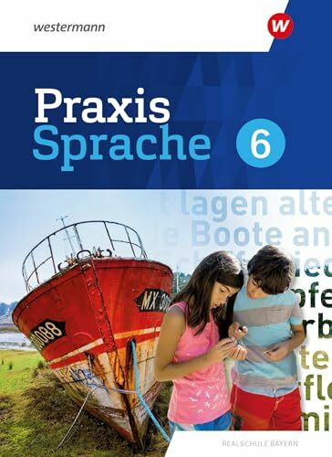Praxis Sprache - Ausgabe 2024 für Realschulen in Bayern: Schulbuch 6