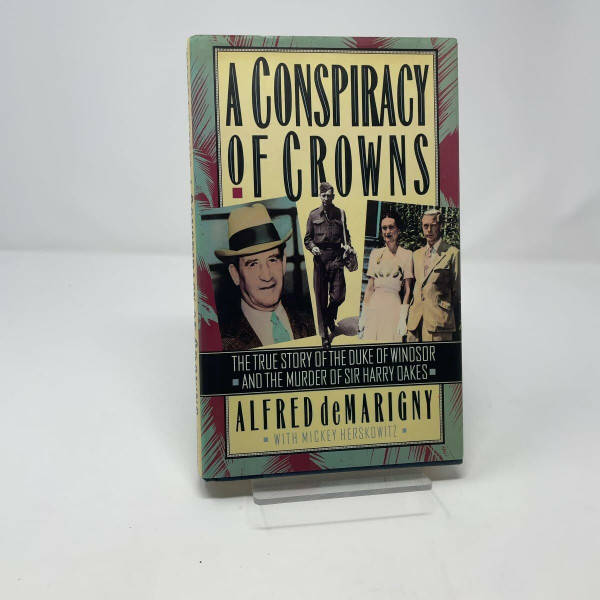 A Conspiracy of Crowns: The True Story of the Duke of Windsor and the Murder of Sir Harry Oakes