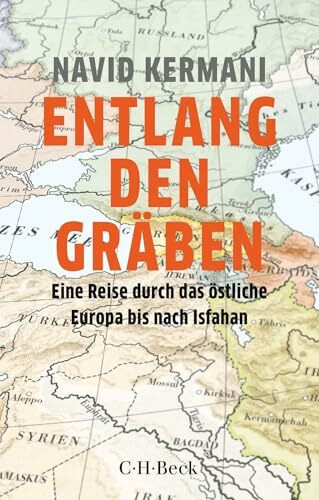 Entlang den Gräben: Eine Reise durch das östliche Europa bis nach Isfahan (Beck Paperback)