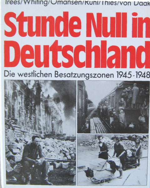 Stunde Null in Deutschland. Die westlichen Besatzungszonen 1945-1948