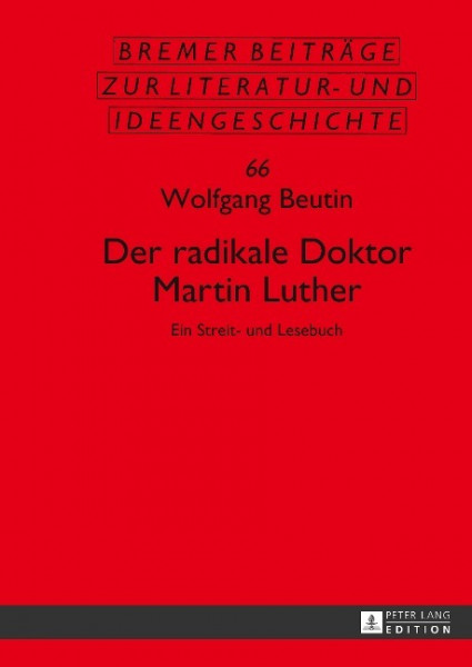 Der radikale Doktor Martin Luther