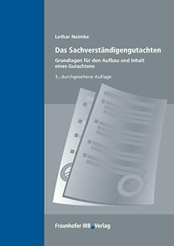 Das Sachverständigengutachten: Grundlagen für den Aufbau und Inhalt eines Gutachtens