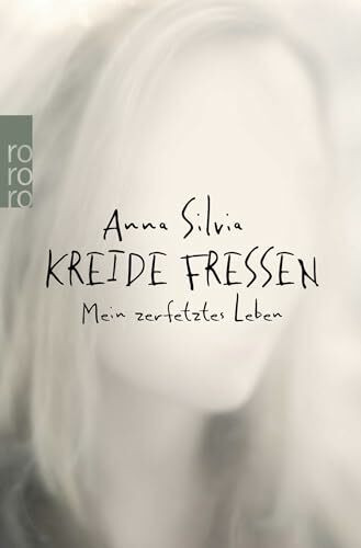 Rowohlt Taschenbuch Kreide Fressen, Mein Zerfetztes Leben