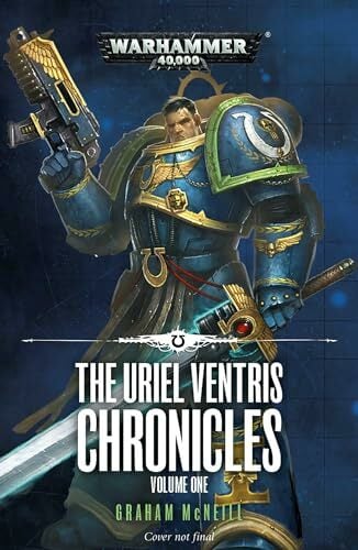The Uriel Ventris Chronicles: Volume One (Warhammer 40,000, Band 1) The Uriel Ventris Chronicles: Volume One (Warhammer 40,000, Band 1)
