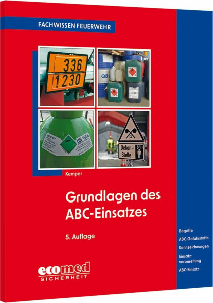 Grundlagen des ABC-Einsatzes: Gefahrenabwehr - Einteilung und Kennzeichnung - Gefahren und Schutzmaßnahmen - Einsatzplanung und -vorbereitung - Begriffe