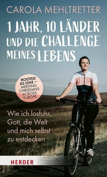 1 Jahr, 10 Länder und die Challenge meines Lebens: Wie ich losfuhr, Gott, die Welt und mich selbst zu entdecken