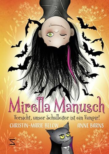 Mirella Manusch - Vorsicht, unser Schulleiter ist ein Vampir!: Lustiges Kinderbuch ab 8 Jahren | Der Halloween-Klassiker | Kleine Vampirin, Tiere, Abenteuer und Magie | Für junge Leserinnen und Leser
