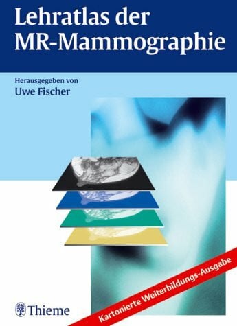 Lehratlas der MR-Mammographie. Kartonierte Weiterbildungs-Ausgabe