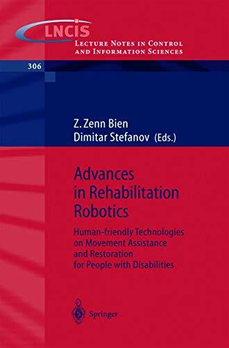 Advances in Rehabilitation Robotics: Human-friendly Technologies on Movement Assistance and Restoration for People with Disabilities (Lecture Notes in Control and Information Sciences, 306, Band 306)