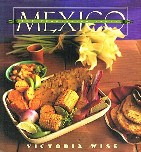 Mexico: The Vegetarian Table