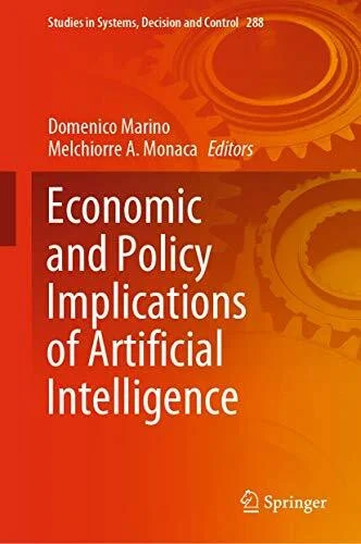 Economic and Policy Implications of Artificial Intelligence (Studies in Systems, Decision and Control, 288, Band 288)