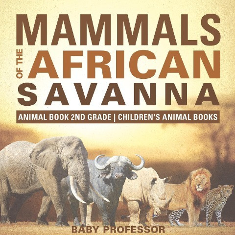 Mammals of the African Savanna - Animal Book 2nd Grade - Children's Animal Books
