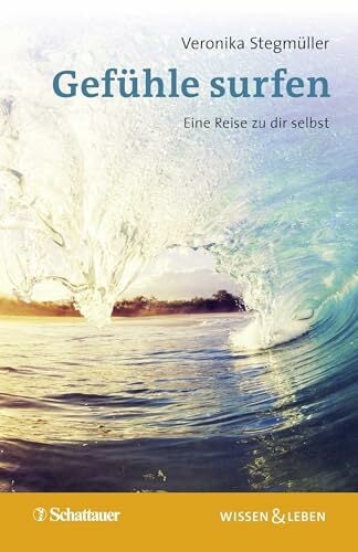Gefühle surfen (Wissen & Leben): Eine Reise zu dir selbst Gefühle surfen (Wissen & Leben): Eine Reise zu dir selbst
