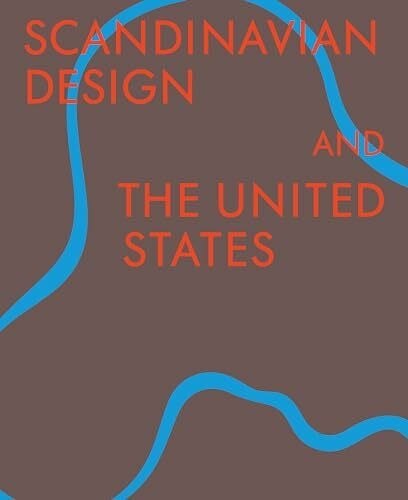 Scandinavian Design and the United States 1890-1980
