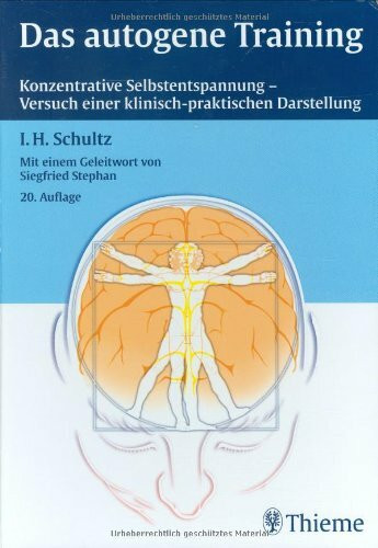 Das autogene Training: Konzentrative Selbstentspannung - Versuch einer klinisch-praktischen Darstellung