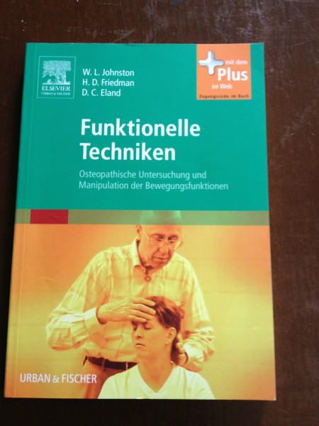 Funktionelle Techniken: Osteopathische Untersuchung und Manipulation der Bewegungsfunktion - mit Zugang zum Elsevier-Portal: Osteopatische ... Mit dem Plus im Web. Zugangscode im Buch