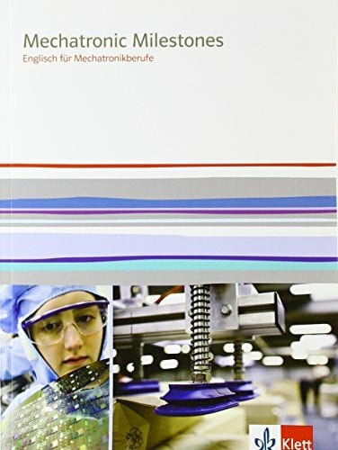 Mechatronic Milestones. Englisch für Mechatronikberufe: Schulbuch
