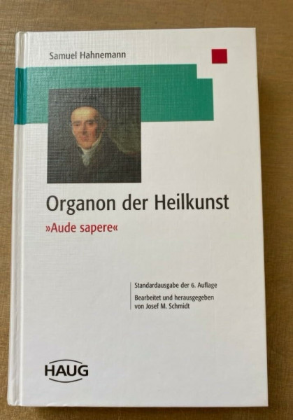 Organon der Heilkunst. Aude sapere. Standardausgabe der sechsten Auflage