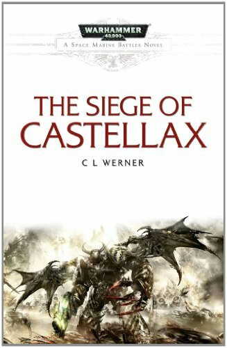 The Siege of Castellax (Space Marine Battles, Band 10)