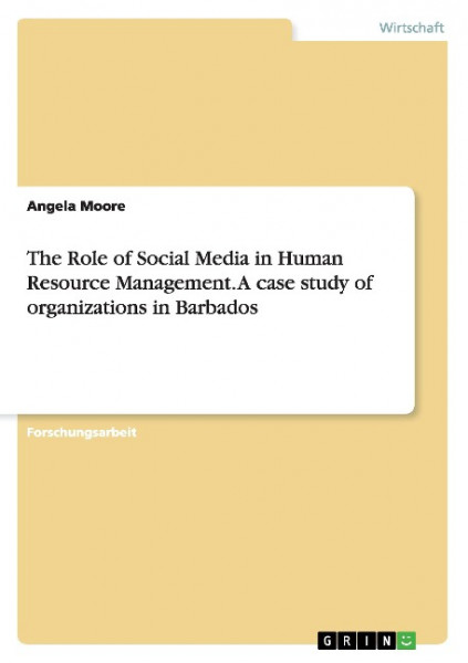 The Role of Social Media in Human Resource Management. A case study of organizations in Barbados