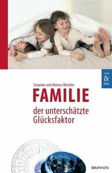 Familie - der unterschätzte Glücksfaktor (Edition Ethik & Werte)
