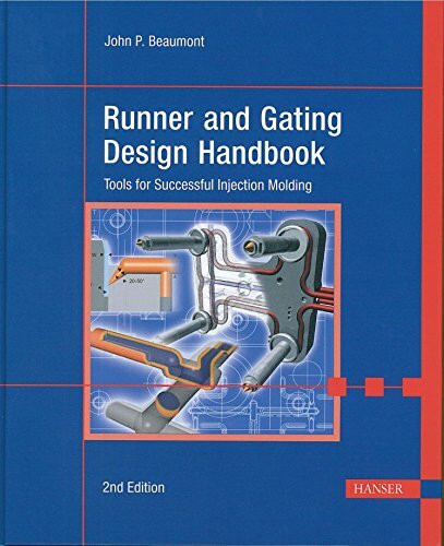 Runner and Gating Design Handbook: Tools for Successful Injection Molding