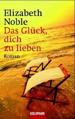 Das Glück, dich zu lieben: Roman