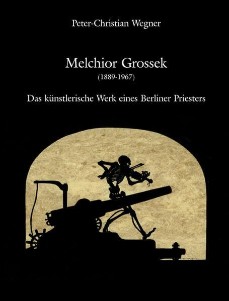 Melchior Grossek (1889-1967): Das künstlerische Werk eines Berliner Priesters – Scherenschnitte und Druckgraphik (Holzmindener Papeterie)