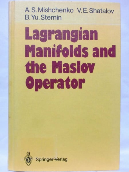 Lagrangian Manifolds and the Maslov Operator (Springer Series in Soviet Mathematics)
