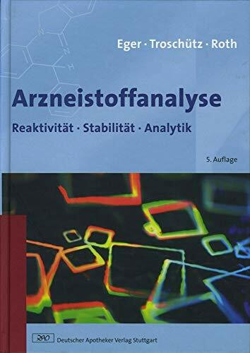 Arzneistoffanalyse: Reaktivität - Stabilität - Analytik (Wissen und Praxis)